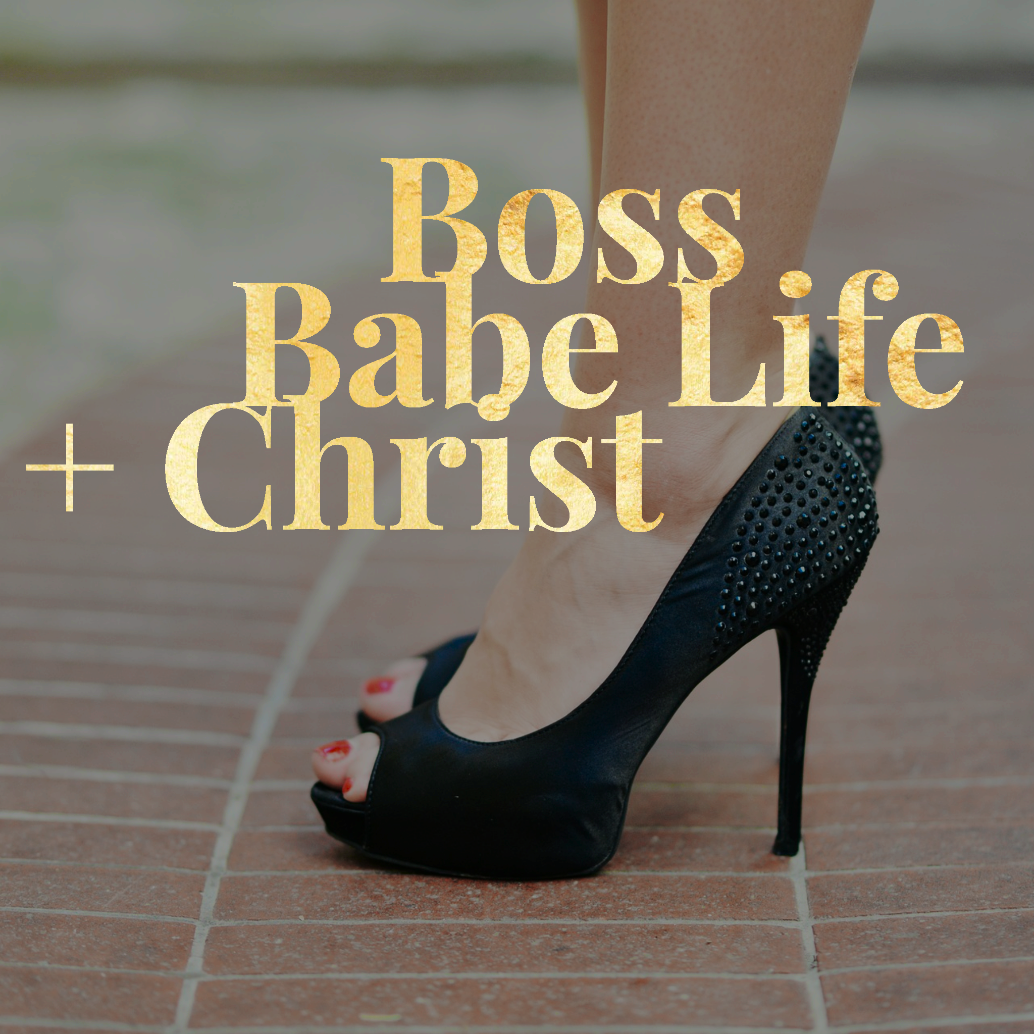 Boss Babe Life + Christ
